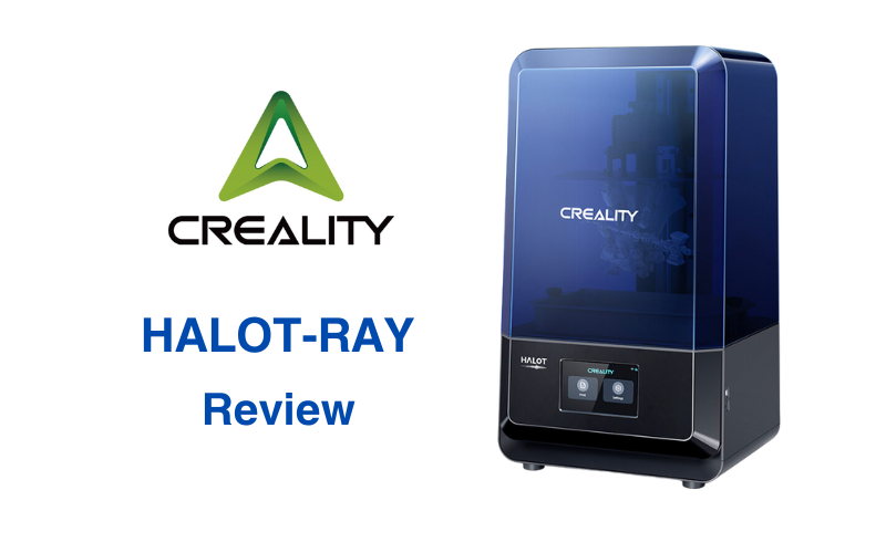 Creality Halot Ray Review