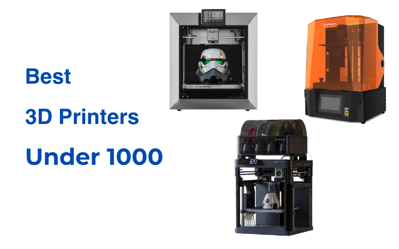 Best 3D Printers Under 1000