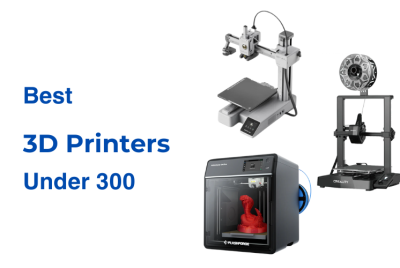 Best 3D Printers Under 300