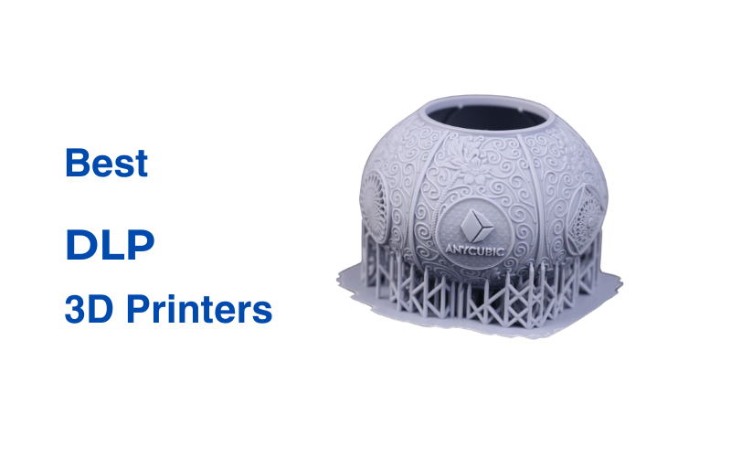 Best DLP 3D Printers