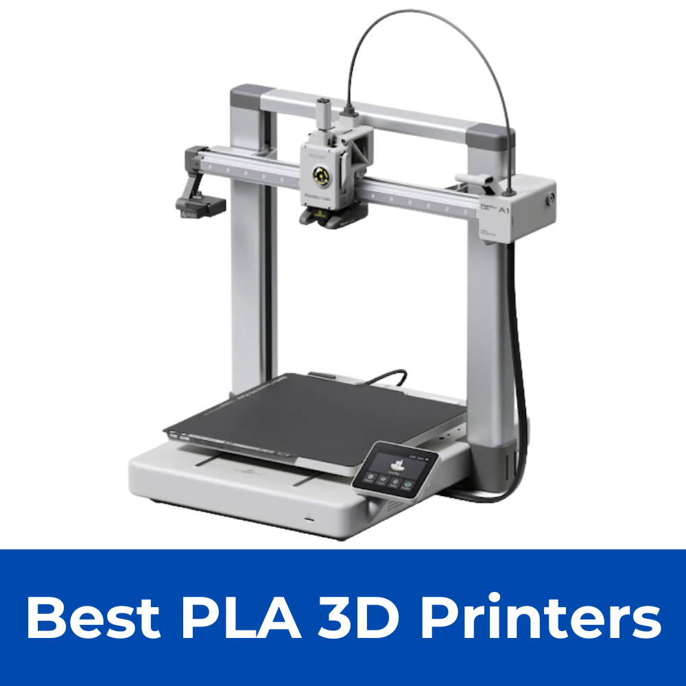 Best PLA 3D Printers