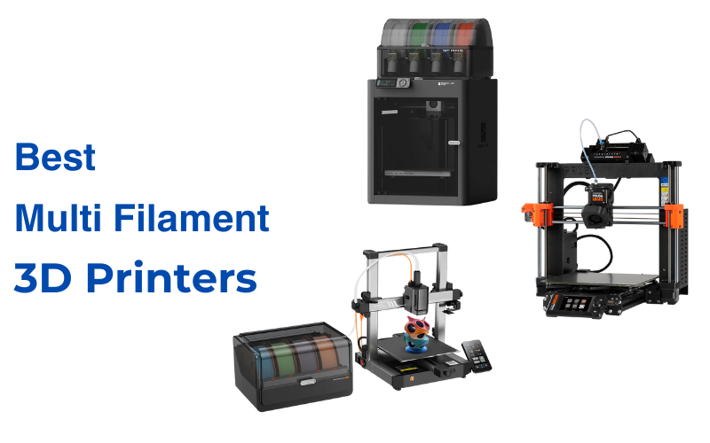 Best Multi Filament 3D Printers